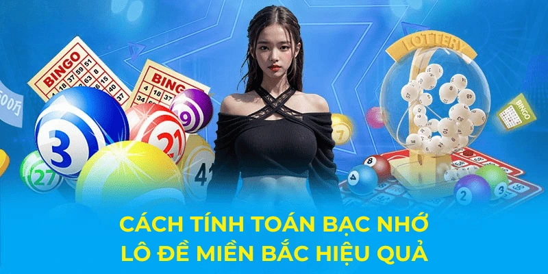 Cách tính bạc nhớ lô đề miền Bắc