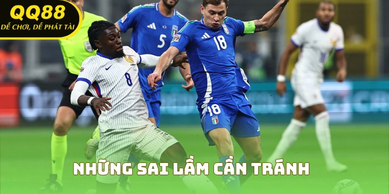Một số sai lầm phải tránh khi tham gia cá độ