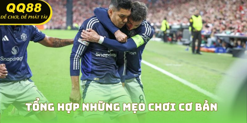 Tổng hợp những mẹo chơi cơ bản