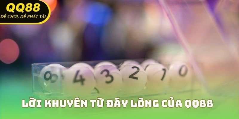Lời khuyên từ đáy lòng của QQ88